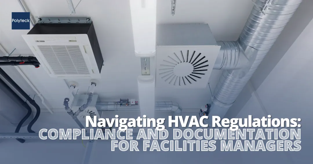 Navigating HVAC Regulations: Compliance and Documentation for Facilities Managers