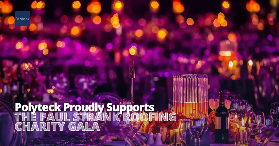 Polyteck Proudly Supports the Paul Strank Roofing Charity Gala
